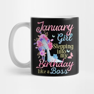 January Girl stepping into my Birthday like a boss Mug